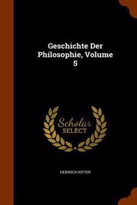 Geschichte Der Philosophie, Volume 5