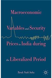 Macroeconomic Variables and Security Prices in India during the Liberalized Period