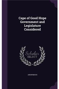 Cape of Good Hope Government and Legislature Considered