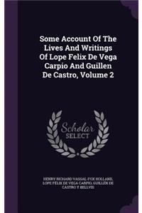 Some Account Of The Lives And Writings Of Lope Felix De Vega Carpio And Guillen De Castro, Volume 2