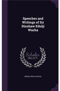 Speeches and Writings of Sir Dinshaw Edulji Wacha