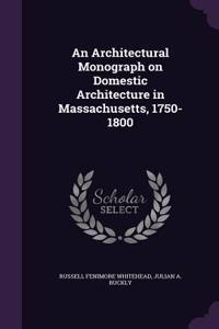 Architectural Monograph on Domestic Architecture in Massachusetts, 1750-1800