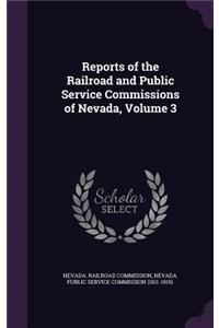 Reports of the Railroad and Public Service Commissions of Nevada, Volume 3