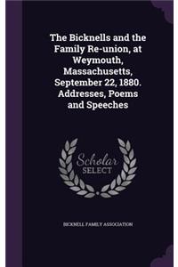 The Bicknells and the Family Re-union, at Weymouth, Massachusetts, September 22, 1880. Addresses, Poems and Speeches