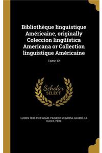 Bibliothèque linguistique Américaine, originally Coleccion lingüística Americana or Collection linguistique Américaine; Tome 12