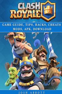 Clash Royale Guide Guide, Tips, Hacks, Cheats Mods, Apk, Download