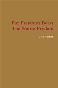 For Freedom Bears The Name Prydain