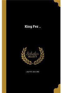 King Fez ..