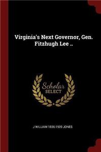 Virginia's Next Governor, Gen. Fitzhugh Lee ..
