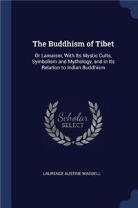 The Buddhism of Tibet