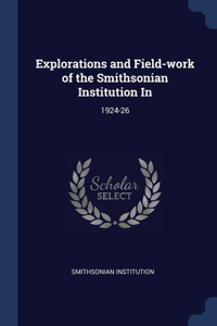 Explorations and Field-work of the Smithsonian Institution In