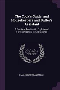 The Cook's Guide, and Housekeepers and Butler's Assistant