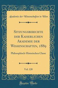 Sitzungsberichte der Kaiserlichen Akademie der Wissenschaften, 1889, Vol. 120: Philosophisch-Historischen Classe (Classic Reprint)