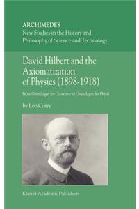 David Hilbert and the Axiomatization of Physics (1898-1918)