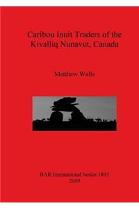 Caribou Inuit Traders of the Kivalliq Nunavut Canada