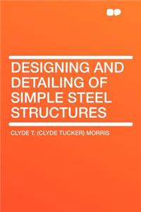 Designing and Detailing of Simple Steel Structures