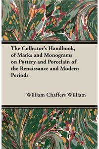 Collector's Handbook, of Marks and Monograms on Pottery and Porcelain of the Renaissance and Modern Periods