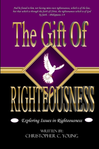 Gift of Righteousness - Exploring Issues in Righteousness