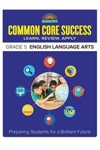 Common Core Success Grade 5 English Language Arts