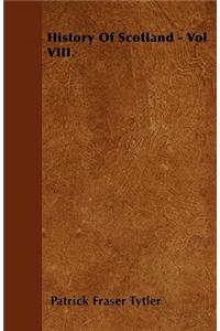 History Of Scotland - Vol VIII.