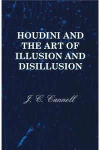 Houdini and the Art of Illusion and Disillusion