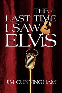 Last Time I Saw Elvis