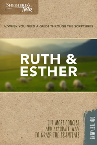 Shepherd's Notes: Ruth and Esther