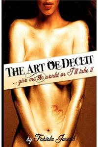 The Art of Deceit: Give Me the World, or I'll Take It!