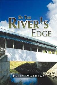 By The River's Edge