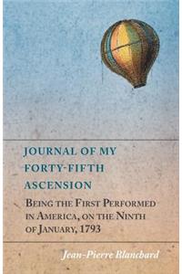 Journal of My Forty-Fifth Ascension, Being the First Performed in America, on the Ninth of January, 1793