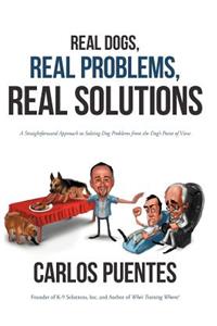 Real Dogs, Real Problems, Real Solutions