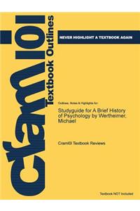 Studyguide for a Brief History of Psychology by Wertheimer, Michael