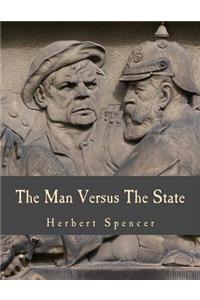 The Man Versus The State (Large Print Edition)