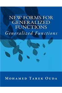 New Forms For Generalized Functions