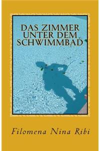 Das Zimmer unter dem Schwimmbad