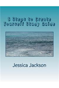 8 Steps to Create Yourself Study Guide