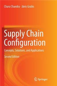 Supply Chain Configuration: Concepts, Solutions, and Applications
