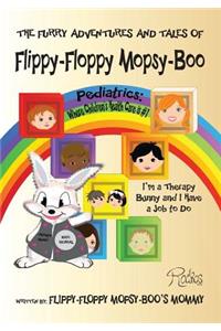 The Furry Adventures and Tales of Flippy-Floppy Mopsy-Boo: I'm a Therapy Bunny and I Have a Job to Do