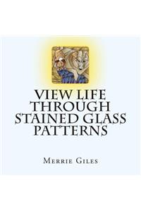 View Life through Stained Glass Patterns