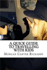 Quick Guide to Travelling with Kids