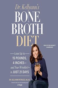 Dr. Kellyann's Bone Broth Diet Lib/E