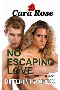 NO ESCAPING LOVE - Book Three