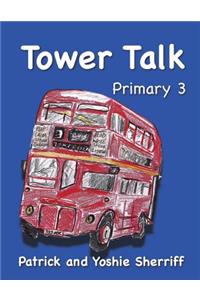 Tower Talk Primary 3