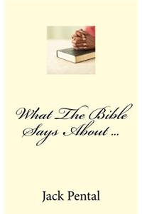What The Bible Says About ...