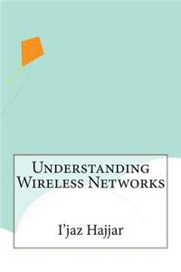 Understanding Wireless Networks
