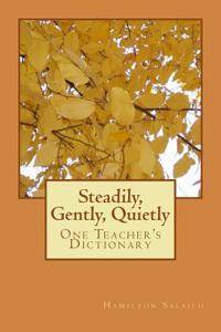 Steadily, Gently, Quietly: One Teacher's Dictionary
