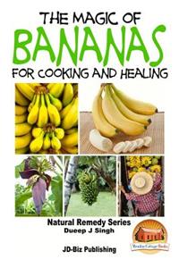 Magic of Bananas For Cooking and Healing