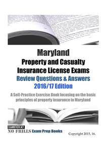 Maryland Property and Casualty Insurance License Exams Review Questions & Answers 2016/17 Edition