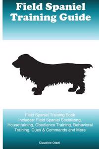 Field Spaniel Training Guide Field Spaniel Training Book Includes