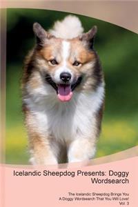 Icelandic Sheepdog Presents: Doggy Wordsearch the Icelandic Sheepdog Brings You a Doggy Wordsearch That You Will Love! Vol. 3